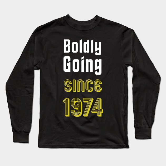 Boldly Going Since 1974 Long Sleeve T-Shirt by SolarCross